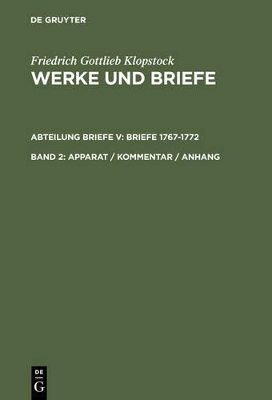 Friedrich Gottlieb Klopstock: Werke und Briefe. Abteilung Briefe V: Briefe 1767-1772 / Apparat / Kommentar / Anhang - Friedrich Gottlieb Klopstock