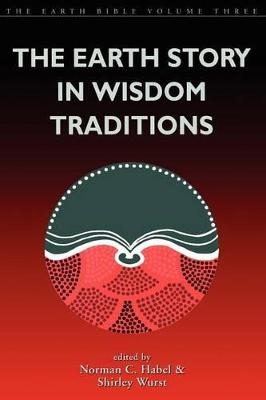 Earth Story in Wisdom Traditions - Norman C. Habel; Shirley Wurst