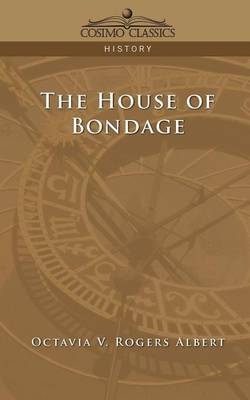 The House of Bondage - Octavia V Rogers Albert