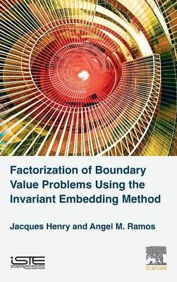 Factorization of Boundary Value Problems Using the Invariant Embedding Method - Jacques Henry, A. M. Ramos