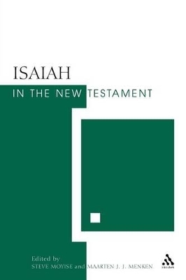 Isaiah in the New Testament - Professor Steve Moyise; Prof Maarten J.J. Menken