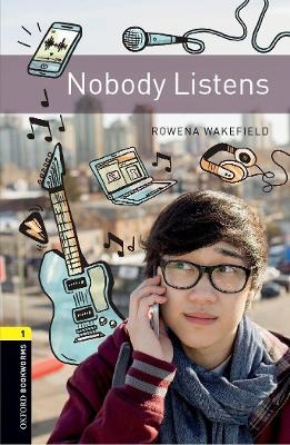 Oxford Bookworms Library: Level 1:: Nobody Listens - Rowena Wakefield