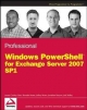Professional Windows PowerShell for Exchange Server 2007 Service Pack 1 - Joezer Cookey-Gam; Brendan Keane; Jeffrey Rosen; Jonathan Runyon; Joel Stidley