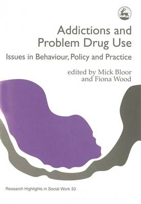 Addictions and Problem Drug Use - Fiona Wood; Mick Bloor