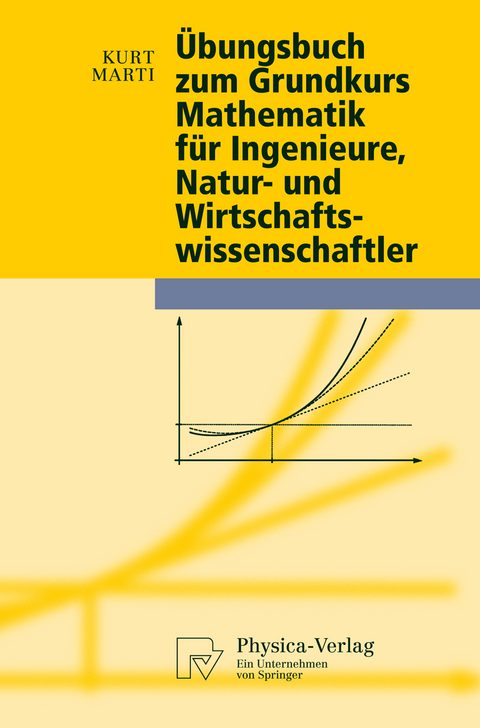 Übungsbuch zum Grundkurs Mathematik für Ingenieure, Natur- und Wirtschaftswissenschaftler - Kurt Marti