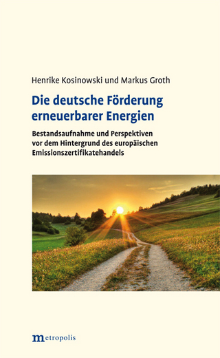 Die deutsche Förderung erneuerbarer Energien - Henrike Kosinowski; Markus Groth