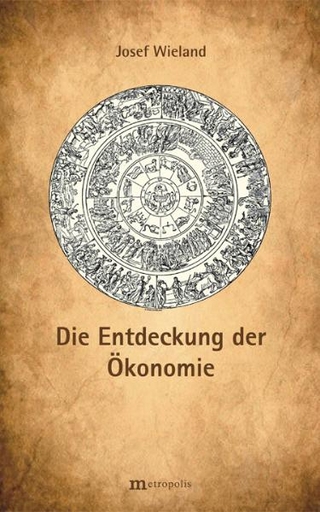Die Entdeckung der Ökonomie - Josef Wieland