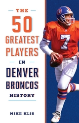 50 Greatest Players in Denver Broncos History -  Mike Klis