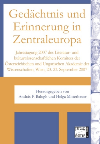 Gedächtnis und Erinnerung in Zentraleuropa - András F Balogh; Helga Mitterbauer