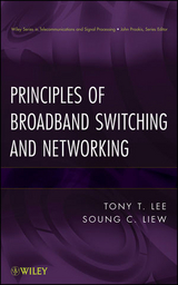 Principles of Broadband Switching and Networking -  Tony T. Lee,  Soung C. Liew