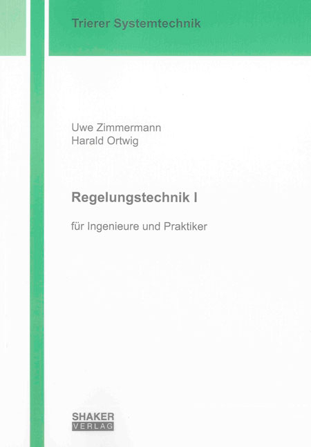 Regelungstechnik I - Uwe Zimmermann, Harald Ortwig