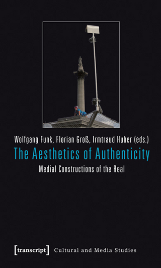 The Aesthetics of Authenticity - Wolfgang Funk; Florian Groß; Irmtraud Huber