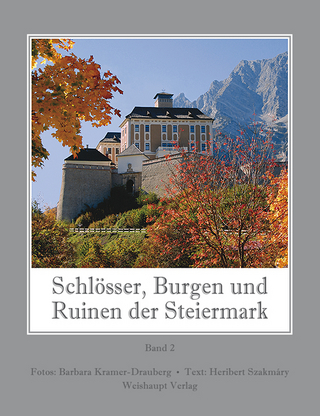 Schlösser, Burgen und Ruinen der Steiermark / Schlösser, Burgen und Ruinen der Steiermark, Bd. 2 - Heribert Szakmáry