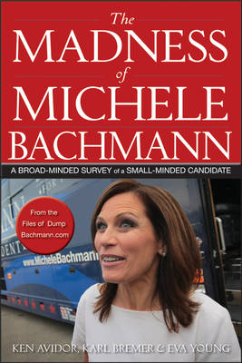The Madness of Michele Bachmann - Ken Avidor