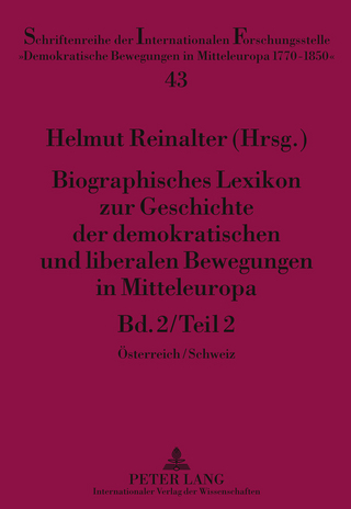 Biographisches Lexikon zur Geschichte der demokratischen und liberalen Bewegungen in Mitteleuropa - Helmut Reinalter
