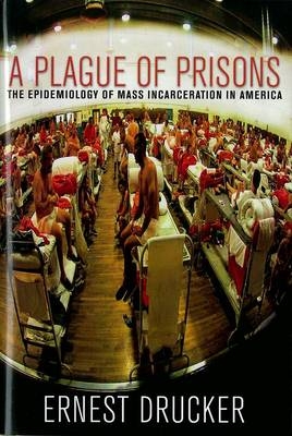 Plague Of Prisons - Ernest Drucker