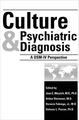 Culture and Psychiatric Diagnosis - Juan E. Mezzich; Arthur Kleinman; Horacio Fabrega; Delores L. Parron