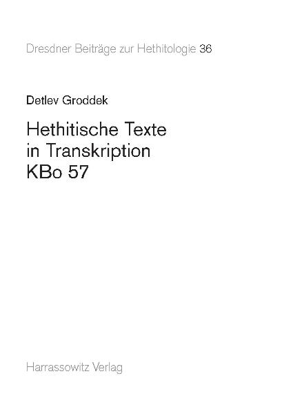 Hethitische Texte in Transkription, KBo 57 - Detlev Groddek