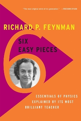 Six Easy Pieces - Matthew Sands, Richard Feynman, Robert Leighton