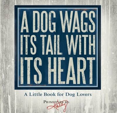 A Dog Wags its Tail with its Heart -  Primitives by Kathy