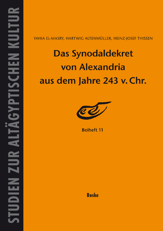 Das Synodaldekret von Alexandria aus dem Jahre 243 v. Chr. - Yahia El-Masry; Hartwig Altenmüller; Heinz-Josef Thissen