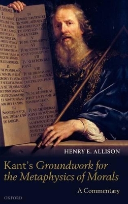 Kant's Groundwork for the Metaphysics of Morals - Henry E. Allison