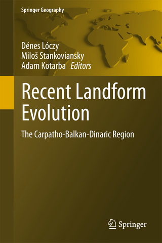 Recent Landform Evolution - Denes Loczy; Milo? Stankoviansky; Adam Kotarba