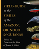 Field Guide to the Fishes of the Amazon, Orinoco, and Guianas Peter van der Sleen Editor