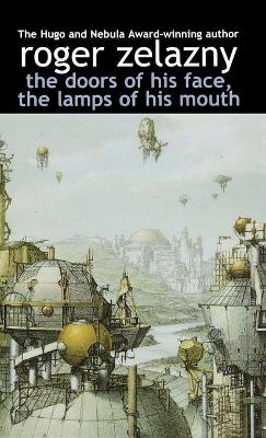 The Doors of His Face, the Lamps of His Mouth - Roger Zelazny