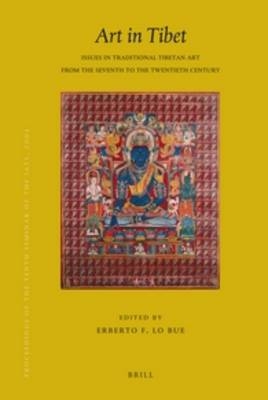 Proceedings of the Tenth Seminar of the IATS, 2003. Volume 13: Art in Tibet - Erberto Lo Bue