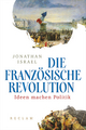 Die Französische Revolution. Ideen machen Politik