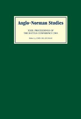 Anglo-Norman Studies XXIII - John B Gillingham