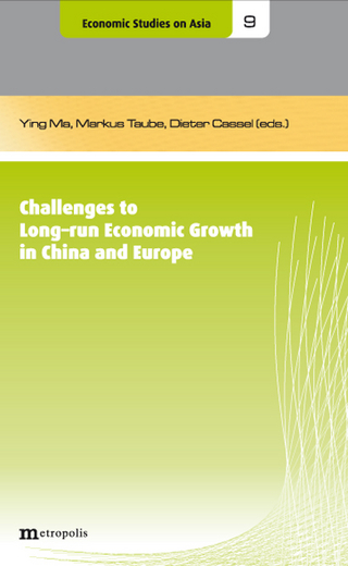 Challenges to Long-run Economic Growth in China and Europe - Ying Ma; Markus Taube; Dieter Cassel