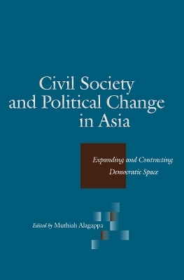 Civil Society and Political Change in Asia - Muthiah Alagappa