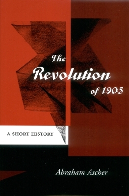 The Revolution of 1905 - Abraham Ascher