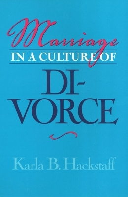 Marriage In A Culture Of Divorce - Karla Hackstaff