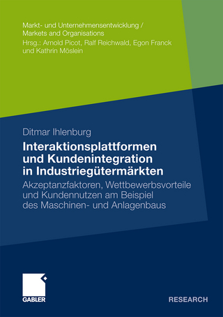 Interaktionsplattformen und Kundenintegration in Industriegütermärkten - Ditmar Ihlenburg