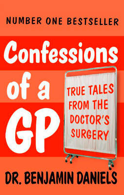 Confessions of a GP - Benjamin Daniels