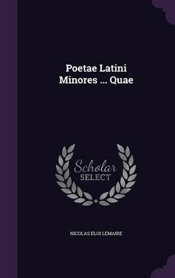 Poetae Latini Minores ... Quae - Nicolas Eloi Lemaire