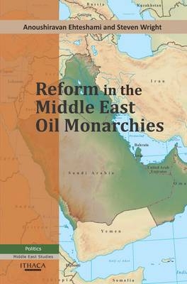 Reform in The Middle East Oil Monarchies - Anoushirvan Ehteshami; Steven Wright