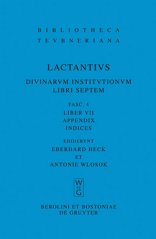 Lucius Caelius Firmianus Lactantius: Divinarum institutionum libri septem / Liber VII - Lucius Caelius Firmianus Lactantius; Eberhard Heck; Antonie Wlosok