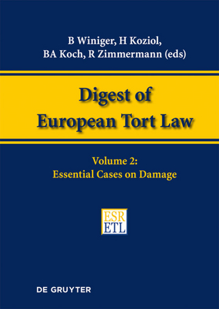 Digest of European Tort Law / Essential Cases on Damage - Benedict Winiger; Helmut Koziol; Bernhard A. Koch; Reinhard Zimmermann