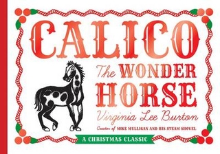 Calico the Wonder Horse (Christmas Gift Edition) - Virginia Lee Burton