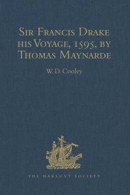 Sir Francis Drake his Voyage, 1595, by Thomas Maynarde - W.D. Cooley
