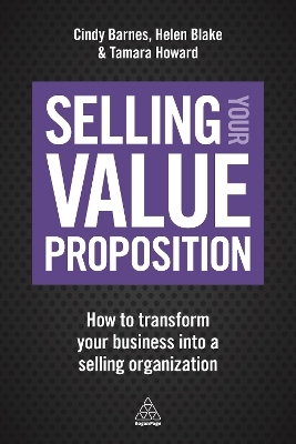Selling Your Value Proposition - Cindy Barnes, Helen Blake, Tamara Howard