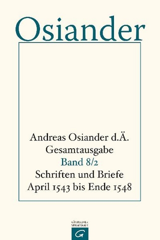Gesamtausgabe / Schriften und Briefe April 1543 bis Ende 1548 - der Ältere Osiander, Andreas; Gerhard Müller; Gottfried Seebaß