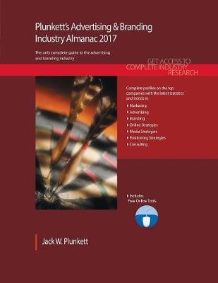 Plunkett's Advertising & Branding Industry Almanac 2017 - Jack W. Plunkett