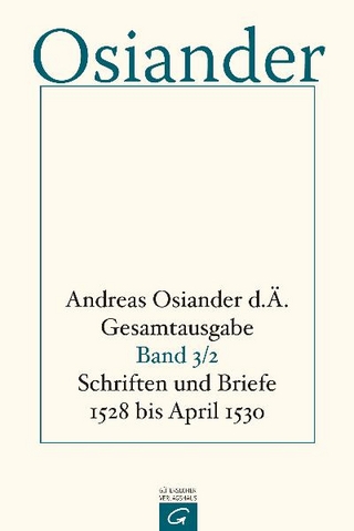 Gesamtausgabe / Schriften und Briefe 1528 bis April 1530 - der Ältere Osiander, Andreas; Gerhard Müller; Gottfried Seebaß
