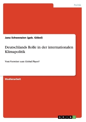 Deutschlands Rolle in der internationalen Klimapolitik - Jana Schwenzien
