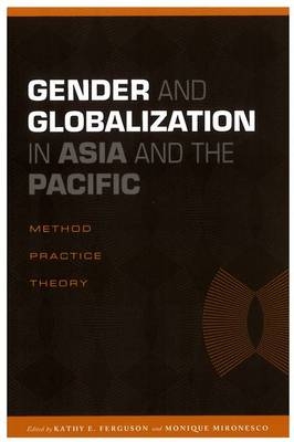 Gender and Globalization in Asia and the Pacific - Kathy E. Ferguson; Monique Mironesco